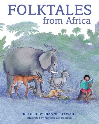  「ナイサンの物語」:nigerian folkloreが語る勇敢さと友情の力！